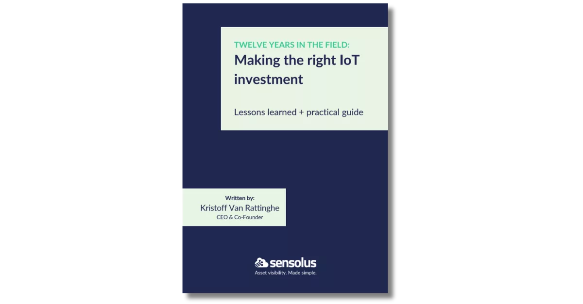 Cover of the Sensolus ebook "Twelve Years in the Field: Making the Right IoT Investment — Lessons learned + practical guide" by Kristoff Van Rattinghe, CEO & Co-Founder. Dark navy background with the Sensolus logo.